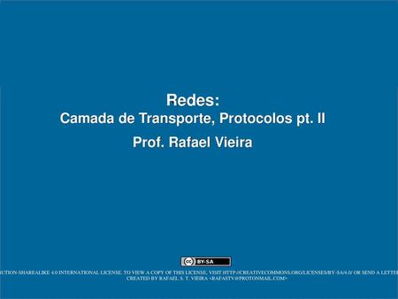 Redes: Camada de Transporte, Protocolos pt. II Prof. Rafael Vieira
