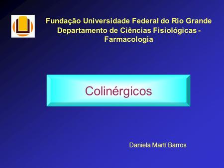 Colinérgicos Fundação Universidade Federal do Rio Grande