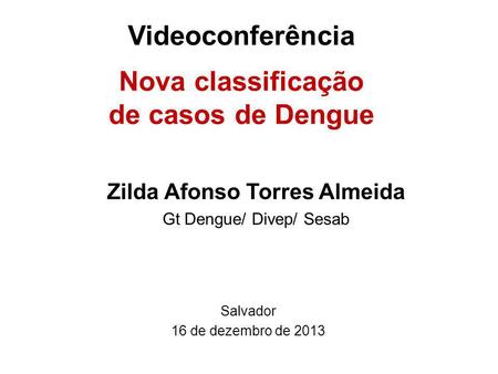 Videoconferência Nova classificação de casos de Dengue
