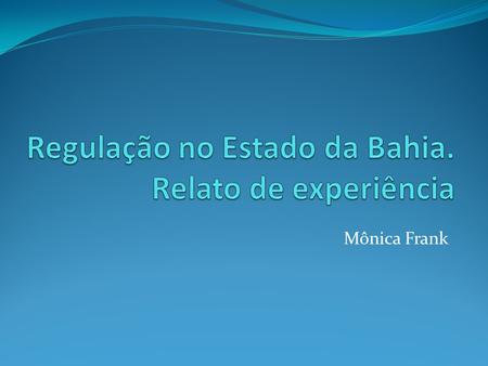 Regulação no Estado da Bahia. Relato de experiência