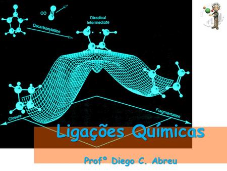 Ligações Químicas Profº Diego C. Abreu
