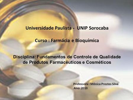 Universidade Paulista - UNIP Sorocaba Curso : Farmácia e Bioquímica