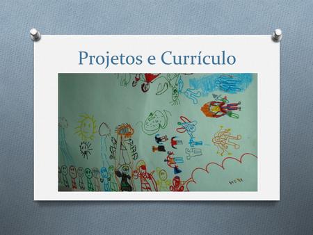 Projetos e Currículo.