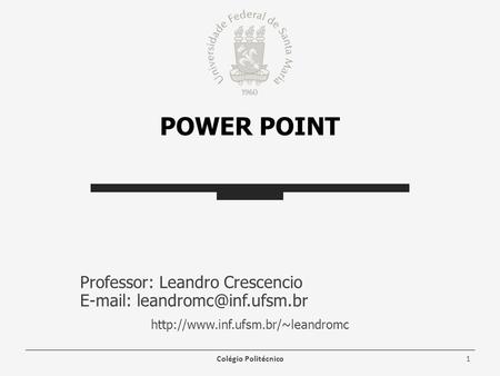 Power Point Professor: Leandro Crescencio