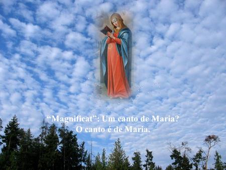 “Magnificat”: Um canto de Maria?