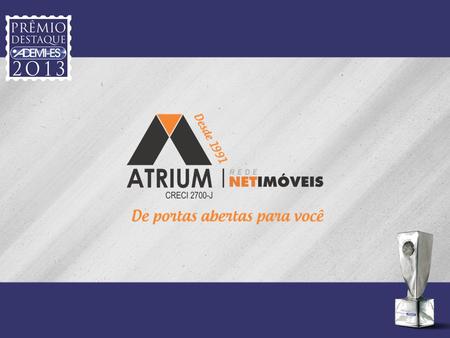 Justificativa A Atrium Imóveis, fundada em Junho de 1991, com sede em Vitória, trabalha com aluguel, venda, administração de imóveis, e correspondente.