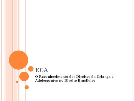 ECA O Reconhecimento dos Direitos da Criança e Adolescentes no Direito Brasileiro.
