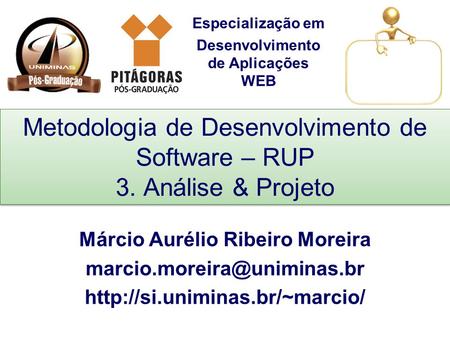 Metodologia de Desenvolvimento de Software – RUP 3. Análise & Projeto