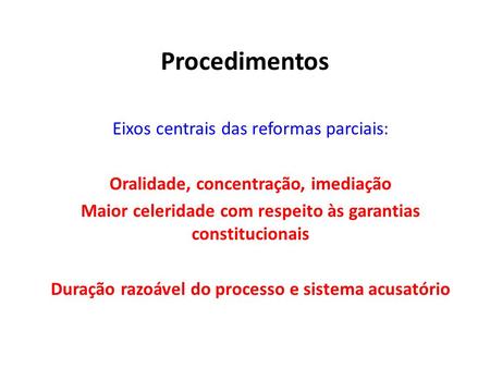Procedimentos Eixos centrais das reformas parciais: