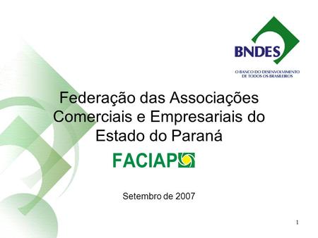 1 Federação das Associações Comerciais e Empresariais do Estado do Paraná Setembro de 2007.