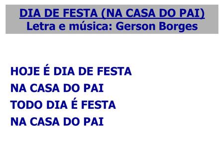DIA DE FESTA (NA CASA DO PAI) Letra e música: Gerson Borges