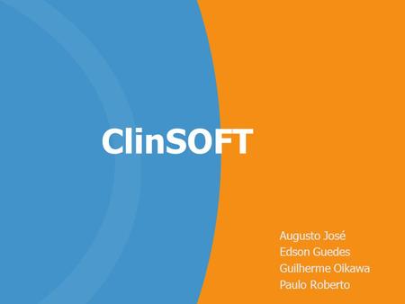 ClinSOFT Augusto José Edson Guedes Guilherme Oikawa Paulo Roberto.