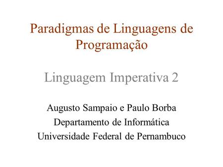 Paradigmas de Linguagens de Programação Linguagem Imperativa 2