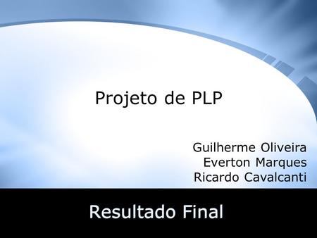 Projeto de PLP Resultado Final Guilherme Oliveira Everton Marques