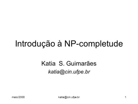 Introdução à NP-completude Katia S. Guimarães
