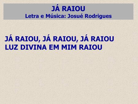 Letra e Música: Josué Rodrigues
