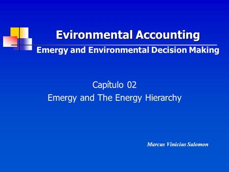 Evironmental Accounting Emergy and Environmental Decision Making