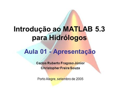 Introdução ao MATLAB 5.3 para Hidrólogos