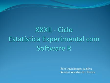 XXXII - Ciclo Estatística Experimental com Software R