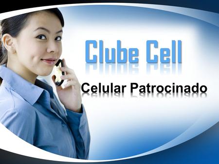 Clube Cell Celular Patrocinado.