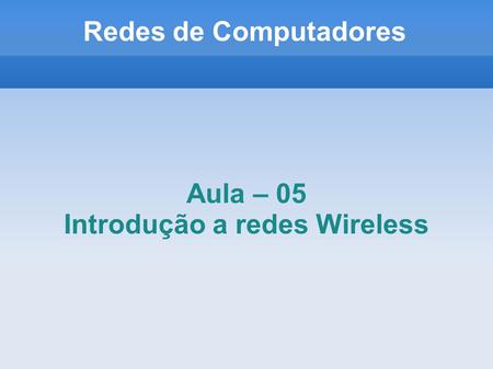 Introdução a redes Wireless