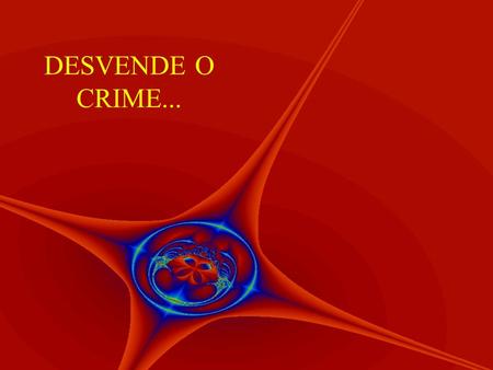 DESVENDE O CRIME....