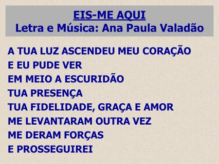 EIS-ME AQUI Letra e Música: Ana Paula Valadão