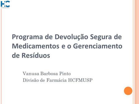 Vanusa Barbosa Pinto Divisão de Farmácia HCFMUSP