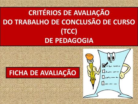 CRITÉRIOS DE AVALIAÇÃO DO TRABALHO DE CONCLUSÃO DE CURSO (TCC)