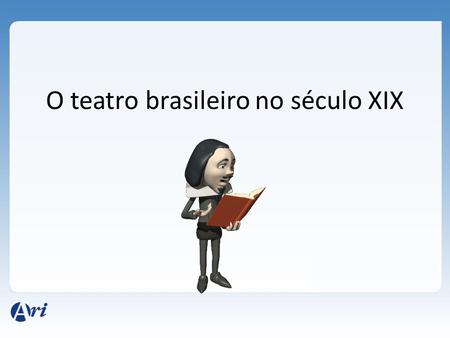 O teatro brasileiro no século XIX