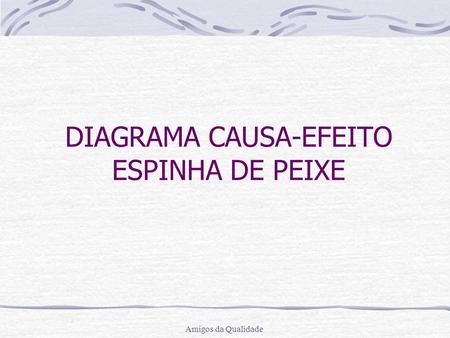 DIAGRAMA CAUSA-EFEITO ESPINHA DE PEIXE