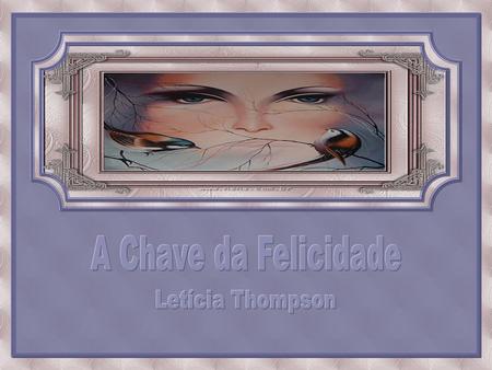 A Chave da Felicidade Letícia Thompson.