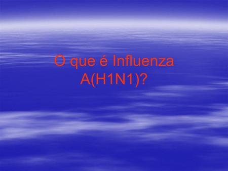 O que é Influenza A(H1N1)?.