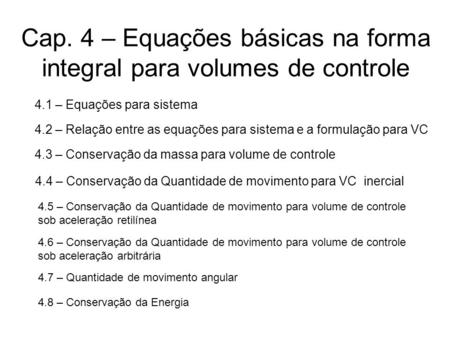 Cap. 4 – Equações básicas na forma integral para volumes de controle