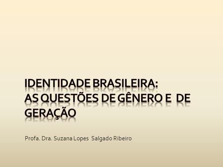 identidade Brasileira: as questões de Gênero e de Geração
