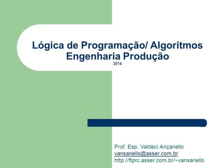 Lógica de Programação/ Algoritmos Engenharia Produção 2014