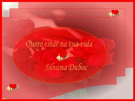 Quero estar na tua vida Silvana Duboc.