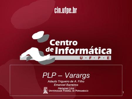 1 PLP – Varargs Adauto Trigueiro de A. Filho Emanoel Barreiros Helaine Lins.