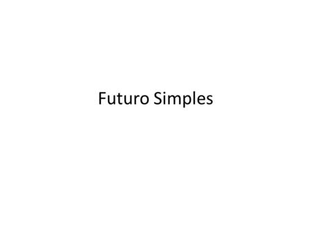 Futuro Simples.