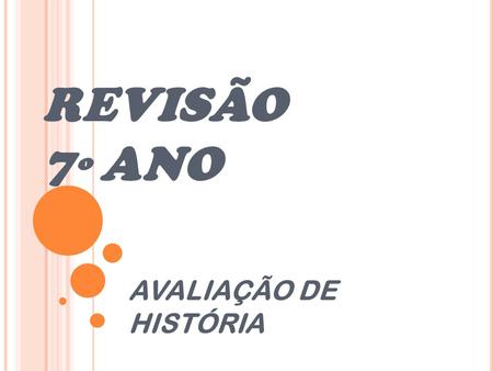 REVISÃO 7º ANO AVALIAÇÃO DE HISTÓRIA.