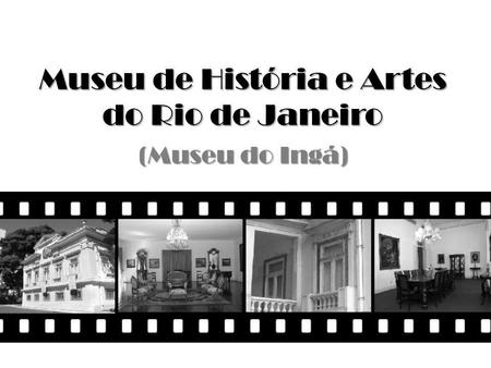 Museu de História e Artes do Rio de Janeiro