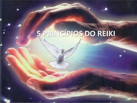 5 PRINCÍPIOS DO REIKI.