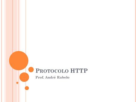 Protocolo HTTP Prof. André Rabelo.
