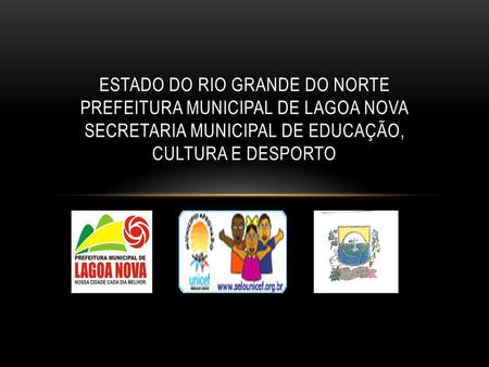ESTADO DO RIO GRANDE DO NORTE PREFEITURA MUNICIPAL DE LAGOA NOVA SECRETARIA MUNICIPAL DE EDUCAÇÃO, CULTURA E DESPORTO.