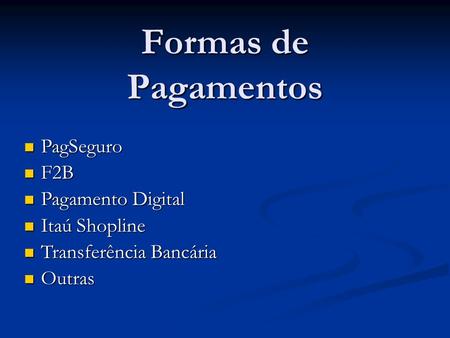 Formas de Pagamentos PagSeguro F2B Pagamento Digital Itaú Shopline