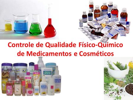 Controle de Qualidade Físico-Químico de Medicamentos e Cosméticos