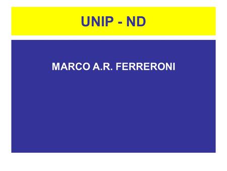 UNIP - ND MARCO A.R. FERRERONI.