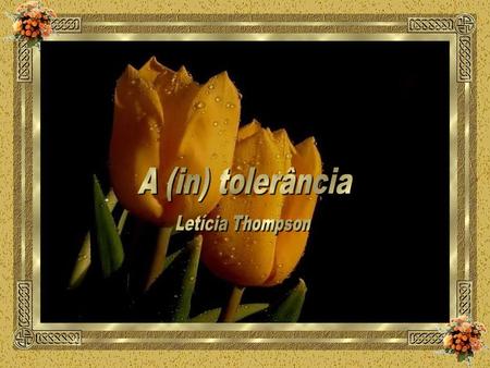 A (in) tolerância Letícia Thompson.