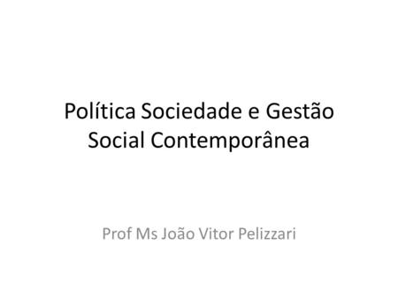 Política Sociedade e Gestão Social Contemporânea