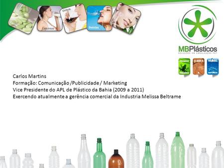 Carlos Martins Formação: Comunicação /Publicidade / Marketing